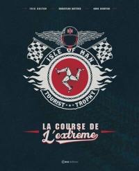 Isle of man : Tourist Trophy : la course de l'extrême