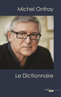 Michel Onfray, le dictionnaire