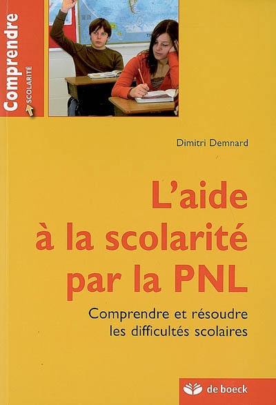 L'aide à la scolarité par la PNL : comprendre et résoudre les difficultés scolaires