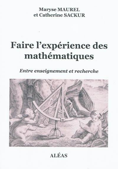 Faire l'expérience des mathématiques : entre enseignement et recherche