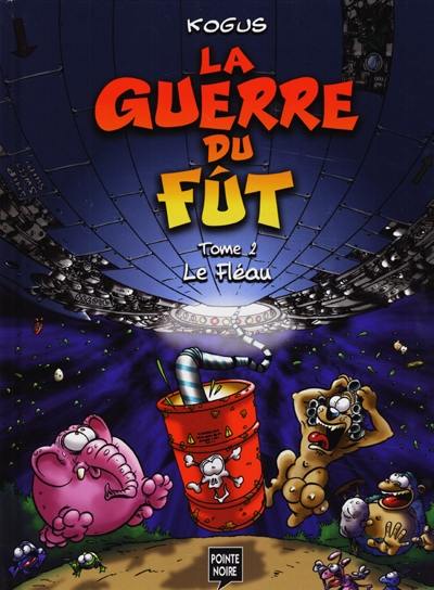 La guerre du fût. Vol. 2. Le fléau