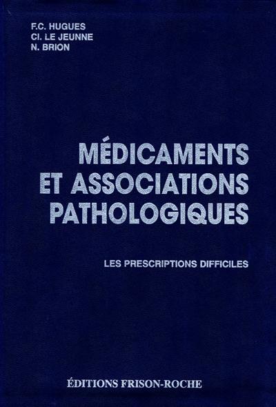 Médicaments et associations pathologiques : les prescriptions difficiles