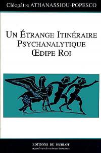 Un étrange itinéraire psychanalytique : Oedipe roi