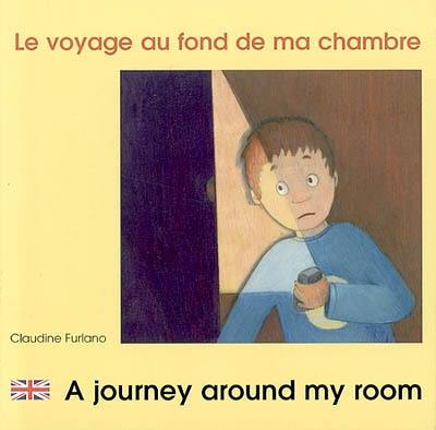 Le voyage au fond de ma chambre. A journey around my room