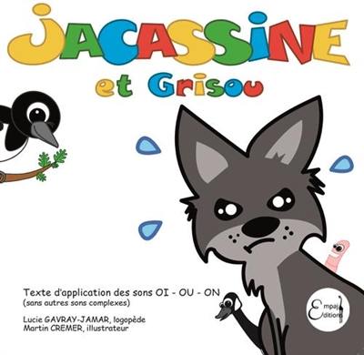 Jacassine. Jacassine et Grisou : texte d'application des sons OI-OU-ON : sans autres sons complexes