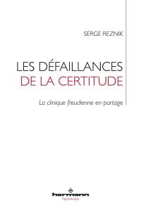 Les défaillances de la certitude : la clinique freudienne en partage