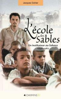 L'école des sables : un instituteur au Sahara, 1958-1962