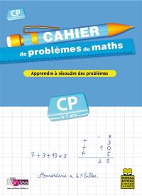 Cahier de problèmes de maths, CP, 6-7 ans : apprendre à résoudre des problèmes