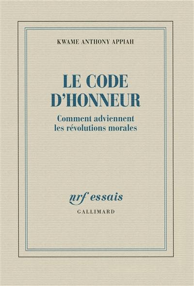 Le code d'honneur : comment adviennent les révolutions morales