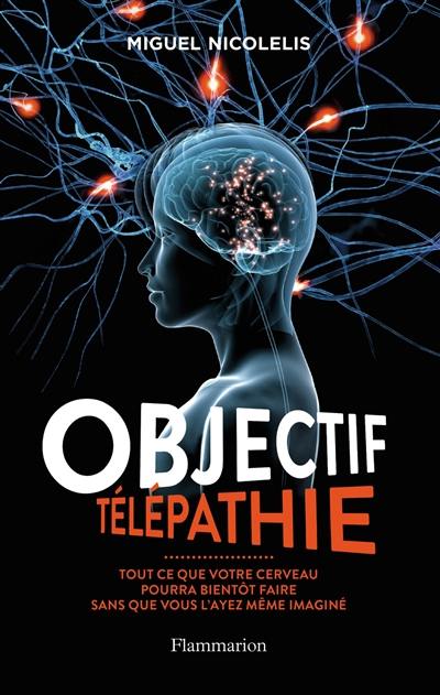 Objectif télépathie : tout ce que votre cerveau pourra bientôt faire sans que vous l'ayez même imaginé