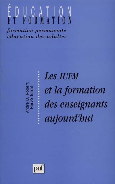 Les IUFM et la formation des enseignants aujourd'hui