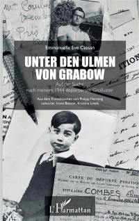 Unter den Ulmen von Grabow : auf der Suche nach meinem 1944 deportierten Grossvater