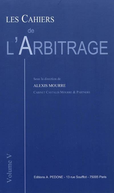 Les cahiers de l'arbitrage. Vol. 5