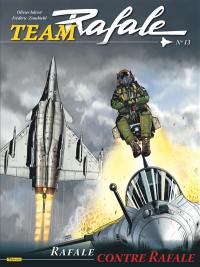 Team Rafale. Vol. 13. Rafale contre Rafale