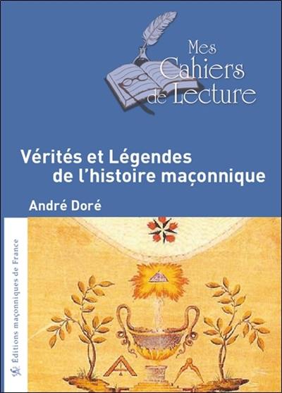 Vérités et légendes de l'histoire maçonnique