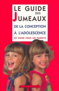 Le guide des jumeaux : de la naissance à l'adolescence : un guide pour les parents