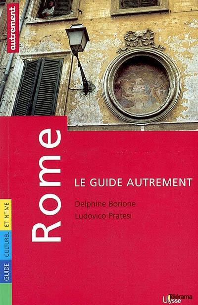 Rome : guide culturel et intime