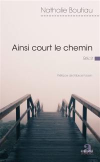 Ainsi court le chemin : récit