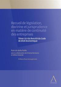 Recueil de législation, doctrine et jurisprudence en matière de continuité des entreprises : titres I à V du livre XX du Code de droit économique