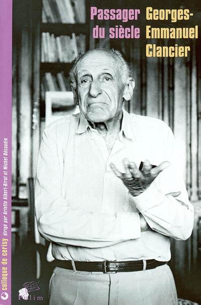 Georges-Emmanuel Clancier, passager du siècle : actes du colloque, Cerisy, avril 2001