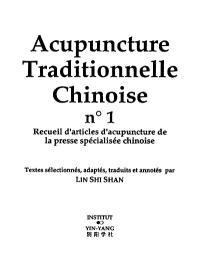 Acupuncture traditionnelle chinoise : recueil d'articles d'acupuncture de la presse spécialisée chinoise. Vol. 1