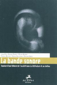 La bande sonore : esquisse d'une théorie de l'oralité dans la littérature et au cinéma