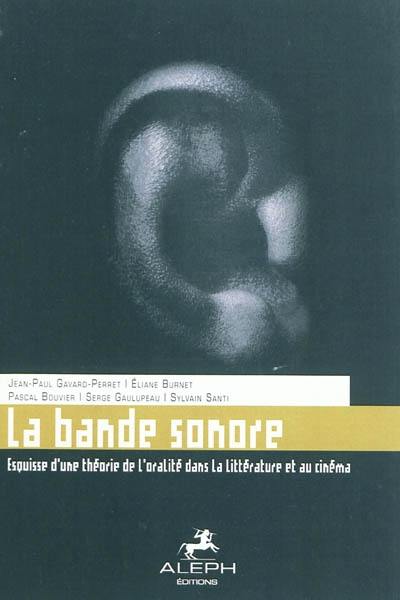 La bande sonore : esquisse d'une théorie de l'oralité dans la littérature et au cinéma