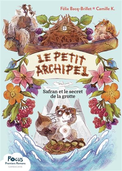 Le petit archipel. Safran et le secret de la grotte