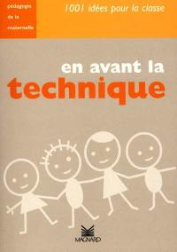 En avant la technique : pédagogie de la maternelle