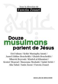 Douze musulmans parlent de Jésus