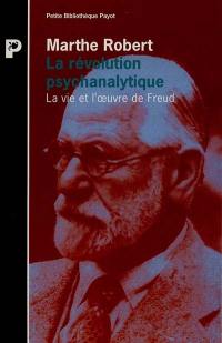 La Révolution psychanalytique : la vie et l'oeuvre de Sigmund Freud