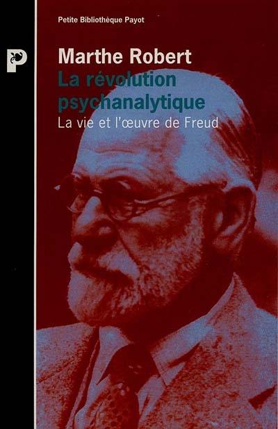 La Révolution psychanalytique : la vie et l'oeuvre de Sigmund Freud