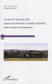 Vivre et travailler dans les espaces à faible densité : quelles stratégies de développement ?