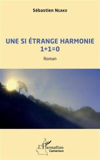 Une si étrange harmonie : 1+1=0