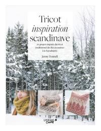 Tricot inspiration scandinave : 20 projets inspirés du tricot traditionnel des îles écossaises à la Scandinavie