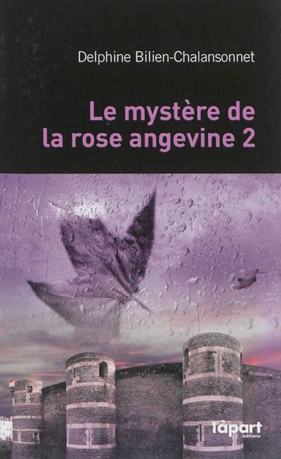 Le mystère de la rose angevine. Vol. 2