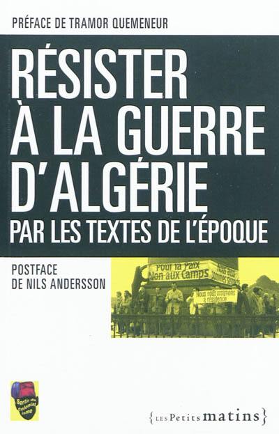 Résister à la guerre d'Algérie, par les textes de l'époque