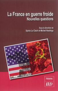 La France en guerre froide : nouvelles questions