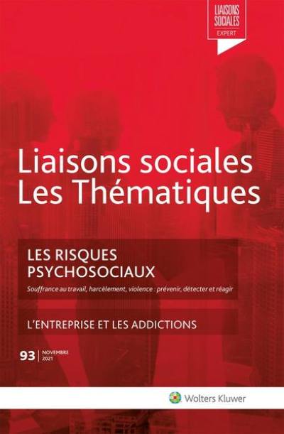 Liaisons sociales. Les thématiques, n° 93. Les risques psychosociaux : souffrance au travail, harcèlement, violence : prévenir, détecter et réagir