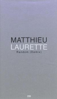 Matthieu Laurette : random (demix)