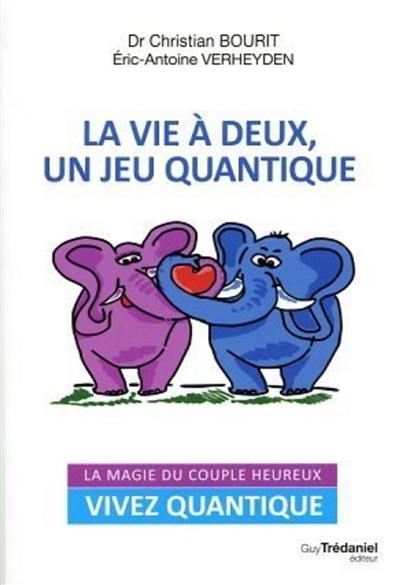 La vie à deux, un jeu quantique : la magie du couple heureux