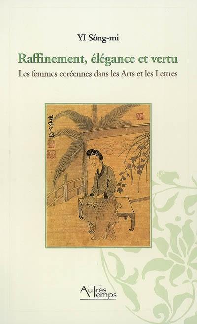 Raffinement, élégance et vertu : les femmes coréennes dans les arts et les lettres