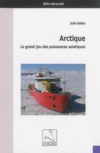 Arctique : le grand jeu des puissances asiatiques