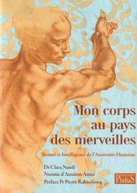 Mon corps au pays des merveilles : beauté et intelligence de l'anatomie humaine