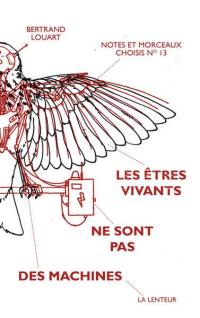 Notes & morceaux choisis : bulletin critique des sciences, des technologies et de la société industrielle, n° 13. Les êtres vivants ne sont pas des machines