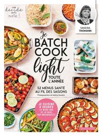 Je batch cook light toute l'année : 52 menus santé au fil des saisons