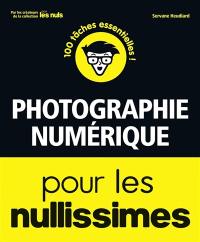 Photographie numérique pour les nullissimes : 100 tâches essentielles !