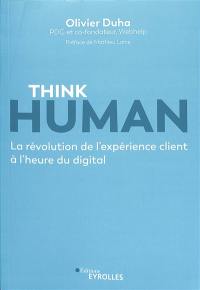 Think human : la révolution de l'expérience client à l'heure du digital