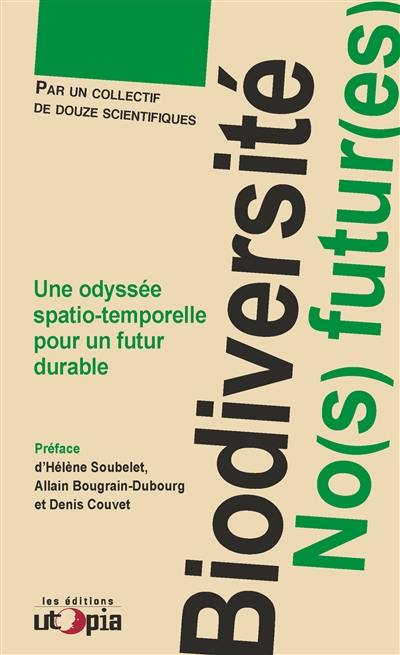 Biodiversité : no(s) futur(es) : une odyssée spatio-temporelle pour un futur durable