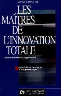 Les maîtres de l'innovation totale